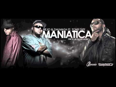 Tony Dize Ft Ñejo Y Dalmata - Maniatica