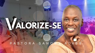 Se ame, valorize-se ! | Pastora Sandra Alves