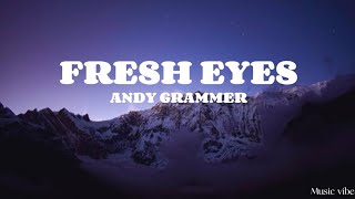 Andy Grammer - Fresh Eyes (Lyrics)