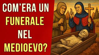 Com’era un funerale nel Medioevo?