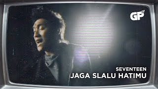 Download lagu Seventeen - Jaga Slau Hatimu | MUSIC VIDEO ORIGINAL JERNIH mp3