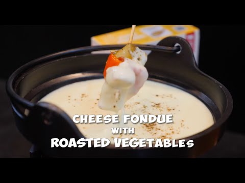 CHEESE FONDUE with ROASTED VEGETABLES