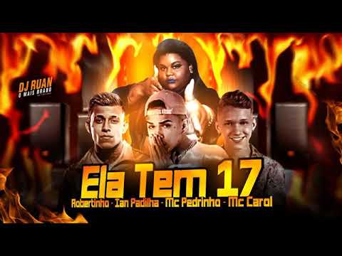 MC ROBERTINHO E IAN PADILHA FEAT : MC CAROL E MC PEDRINHO - ELA TEM 17
