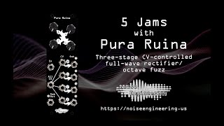 Video thumbnail for 5 Jams with Pura Ruina full-wave rectifier/octave fuzz from Noise Engineering by Noise Engineering