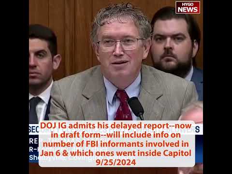 DOJ IG delayed J6 report, won’t come out before the election after 4 years, FBI informants in J6