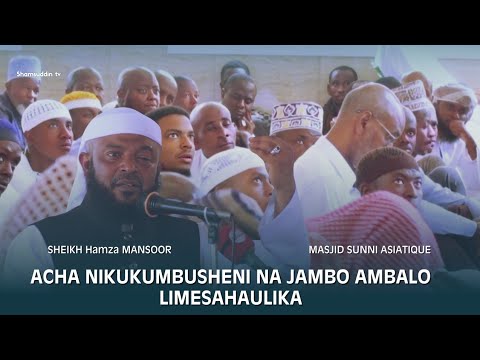 UKUMBUSHO KWA JAMABO LILILO SAHAULIKA/ SHEIKH HAMZA MANSOOR.