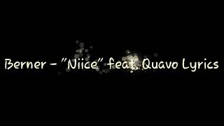 Lyrics of &quot;Niice&quot; - Berner feat. Paul wall, Quavo
