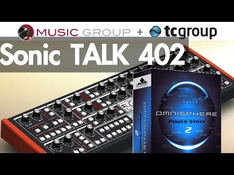 Sonic TALK 402: Omnisphere 2, TC Group Buy and Modal 008