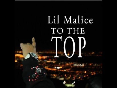 Lil Malice - To The Top (Music Video)
