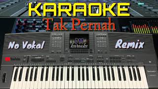 Download lagu TAK PERNAH - KARAOKE [REMIX] mp3