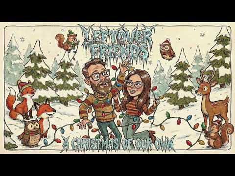 LeftoverFriends - A Christmas Of Our Own