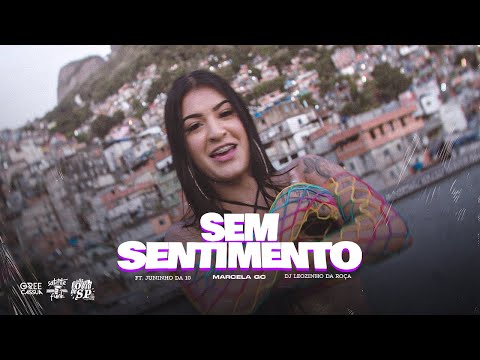MC Marcela GC, MC Juninho Da 10 - Sem Sentimento (DJ Leozinho da Roça)