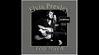Elvis Presley - Too Much (1956)