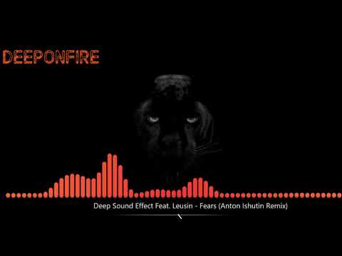 Deep Sound Effect Feat. Leusin - Fears (Anton Ishutin Remix)
