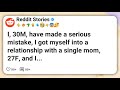 I 30M Have Made A Serious Mistake I Got Myself Into A Relationship With A Single Mom Reddit
