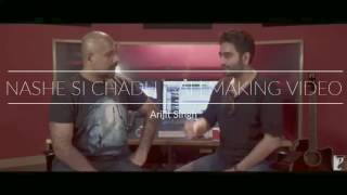 Nashe Si Chadh Gai | Making Video | Arijit Singh