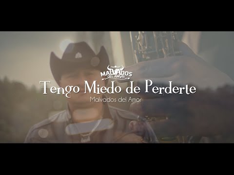 MALVADOS DEL AMOR  - TENGO MIEDO DE PERDERTE ( Video Clip )