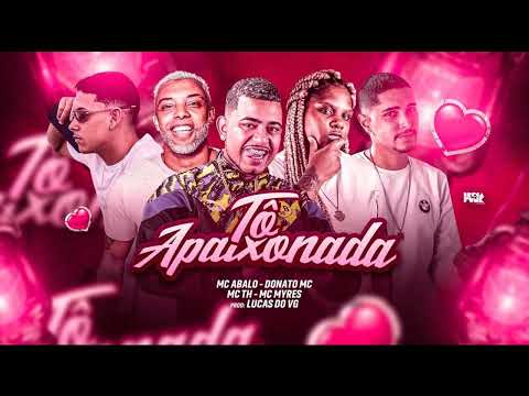 MC ABALO, DONATO MC, MC TH E MC MYRES - TÔ APAIXONADA