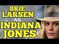 ANOTHER MOVIE DOWN? Brie Larsen AS Indiana JONES! Puritans and Media WANT IT NOW!! (rumor) ANOTHER MOVIE DOWN? Brie Larsen AS Indiana JONES! Puritans and Media WANT IT NOW!! (rumor)