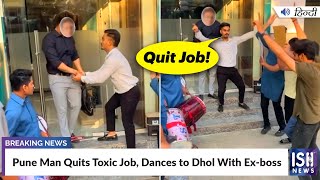 Pune Man Quits Toxic Job, Dances to Dhol With Ex-boss