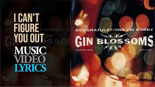 Gin Blossoms - I Can&#39;t Figure You Out (Lyrics)