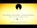 No Money, No Honey, Cheap Charlie 