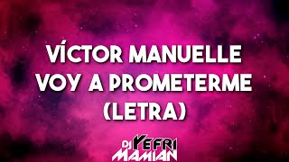 Victor Manuelle - Voy A Prometerme (Letra) - DJYefriMamian