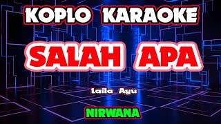 Download lagu SALAH APA KARAOKE - Laila Ayu - NIRWANA @koplokaraooke  mp3