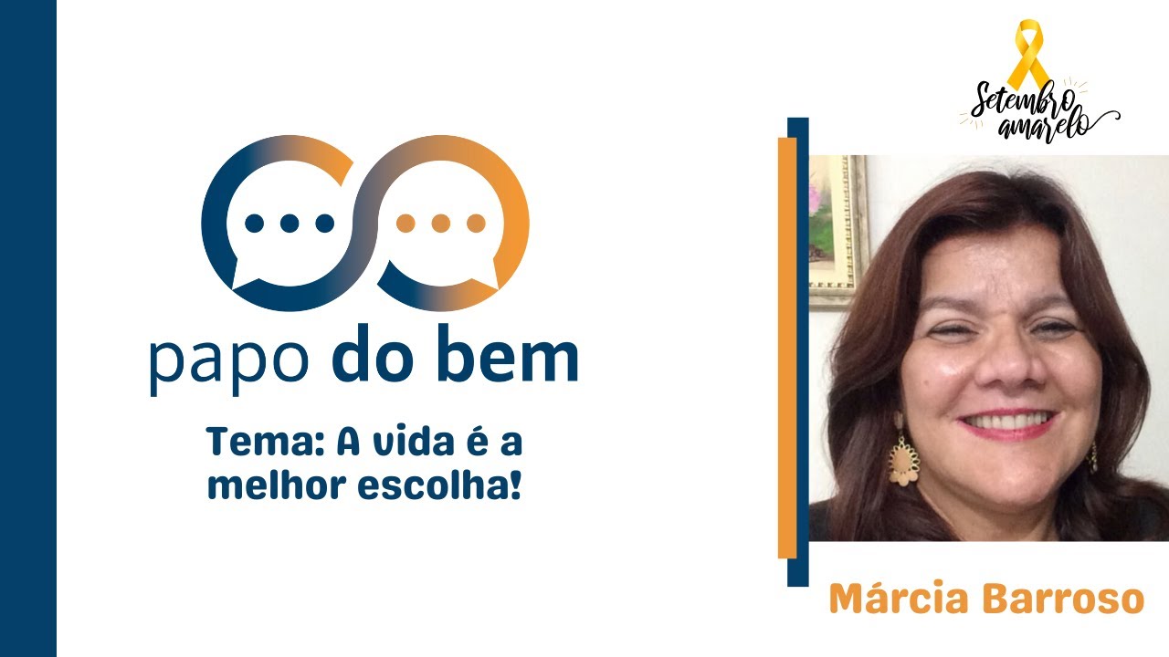 A vida é a melhor escolha! com Márcia Barroso.