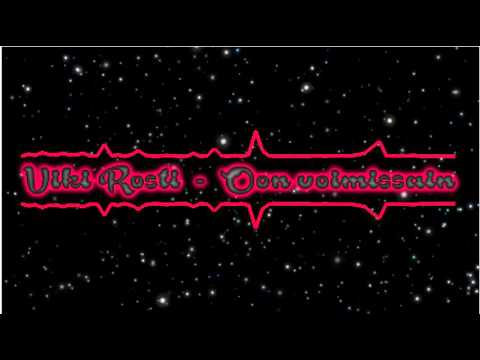 Viki Rosti - Oon voimissain