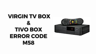 How To Resolve Virgin TV Box & TiVo Box Error Code m58