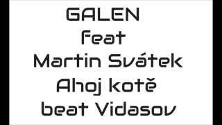 Video Galen feat Martin Svátek - Ahoj kotě