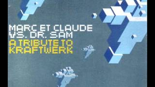 Marc Et Claude vs Dr. Sam-A Tribute To Kraftwerk (Original Tribute)
