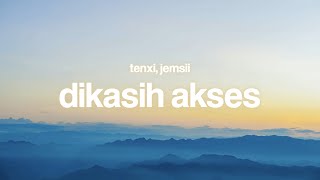 Download lagu Dikasih akses - Tenxi, Jemsii (Lirik) mp3