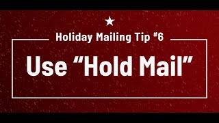 12 Holiday Mailing Tips #6: Use Hold Mail