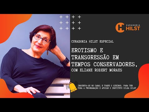 Curadoria Hilst Especial: Erotismo e transgresso, com Eliane Robert Moraes