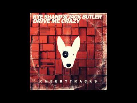 Kye Shand, Jack Butler - Drive Me Crazy (Original Mix) [Cheeky Tracks]