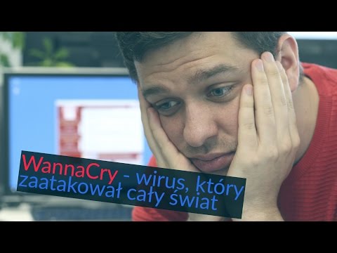 WannaCry - wirus, który zaatakował cały świat. Czy mamy się czego bać?