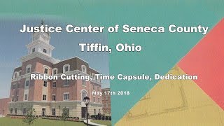 Seneca County Justice Center Dedication – May 17th 2018