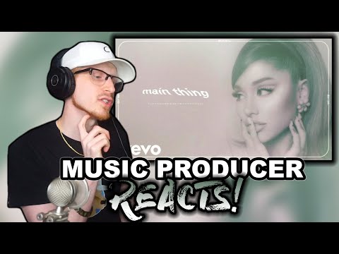 Music Producer Reacts to Ariana Grande - Main Thing