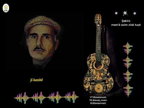 Şakiro - mem'ê ezim zîn'ê tûyê