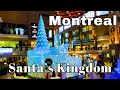 Santa S Kingdom At Complexe Desjardins In Montreal Christmas Shopping Best Thing To Do In Montreal