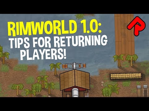 RIMWORLD 1.0 Tips for Returning Players! | What's Changed? | RimWorld 1.0 guide/tutorial