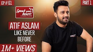 Atif Aslam In Once In A Lifetime Interview | Speak Your Heart With Samina Peerzada | Part I