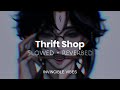 Thrift Shop - Macklemore & Ryan Lewis | Slowed + Reverbed | Thug Vibes🖤