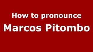 How to pronounce Marcos Pitombo