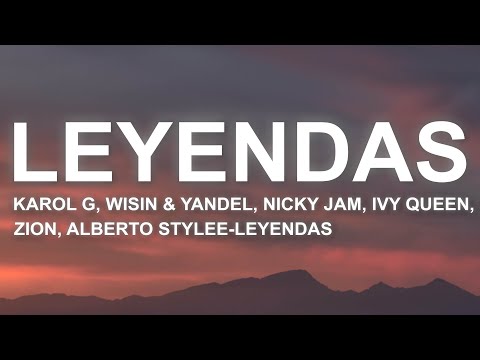 KAROL G,Wisin & Yandel, Nicky Jam, Ivy Queen, Zion, Alberto Stylee - LEYENDAS (Letra/Lyrics)