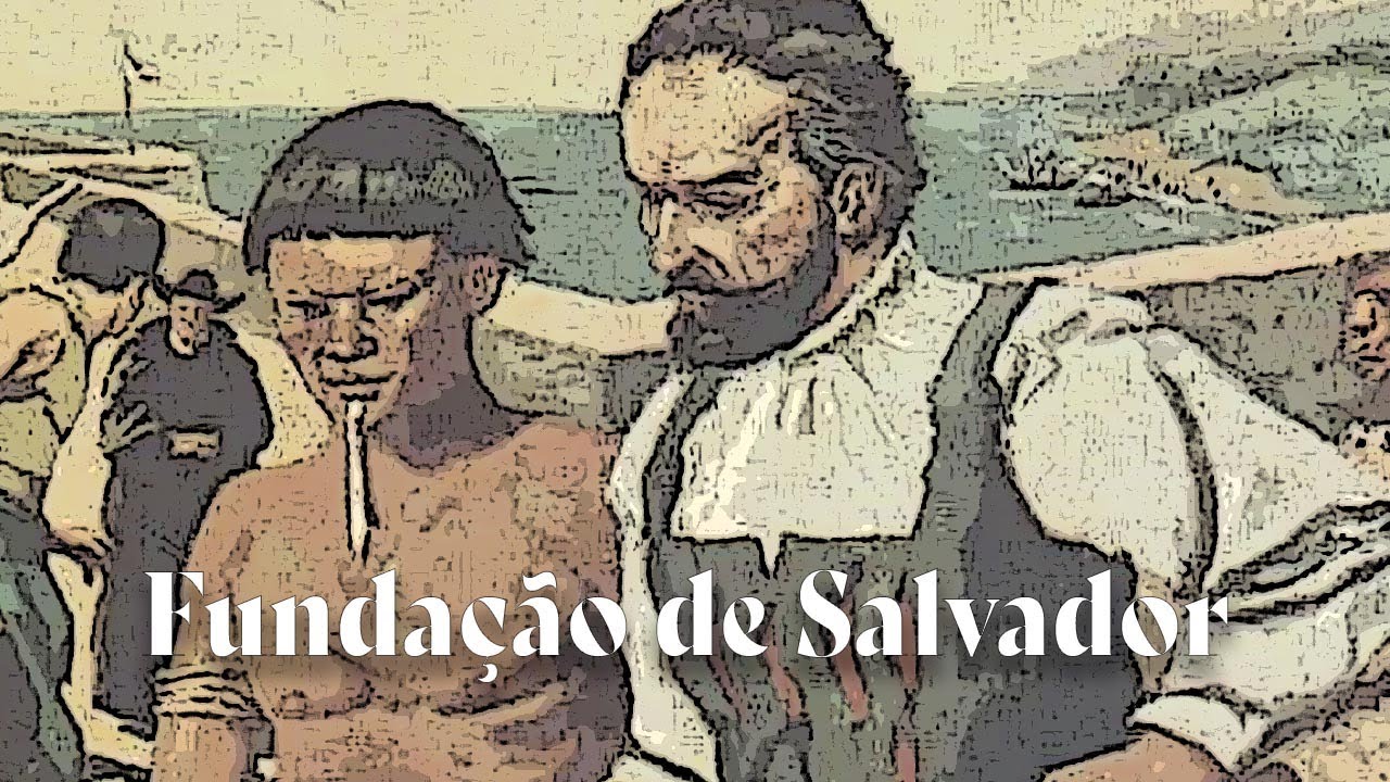 Fundação de Salvador - Primeira Capital do Brasil