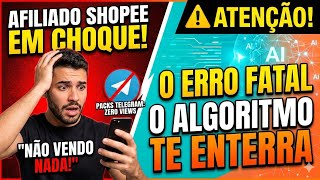 AFILIADOS SHOPEE: 'NÃO VENDO NADA!' (Erro FATAL dos Packs Telegram + V EXPLODE VENDAS)