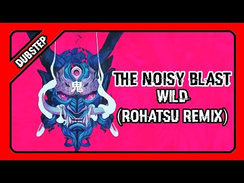 The Noisy Blast - Wild (Rohatsu Remix) | Non Copyrighted Music